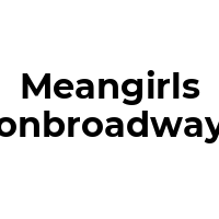 MEANGIRLSONBROADWAY Promo Codes  MEANGIRLSONBROADWAY Coupon Codes